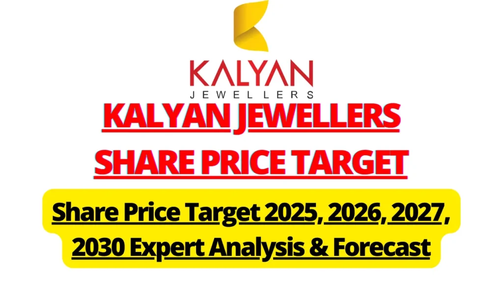 Kalyan Jewellers Share Price Target 2025, 2026, 2027, 2030 Expert Analysis & Forecast