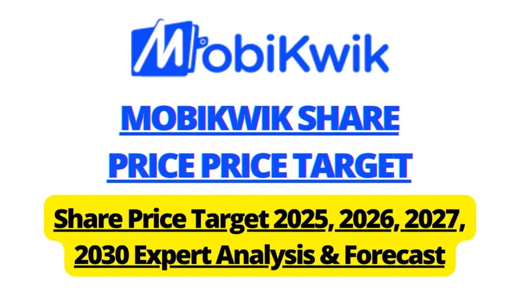 MobiKwik’s Share Price Target 2025, 2026, 2027, 2030 Expert Analysis & Forecast