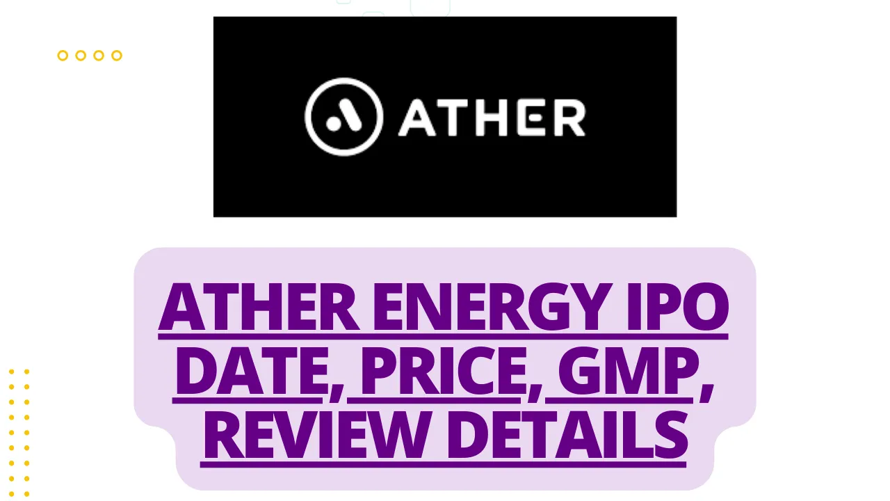 Ather Energy IPO Date, Price, GMP, Review Details