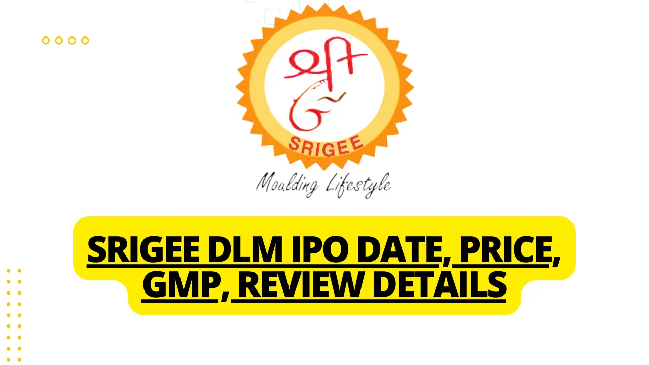 Srigee DLM IPO Date, Price, GMP, Review Details