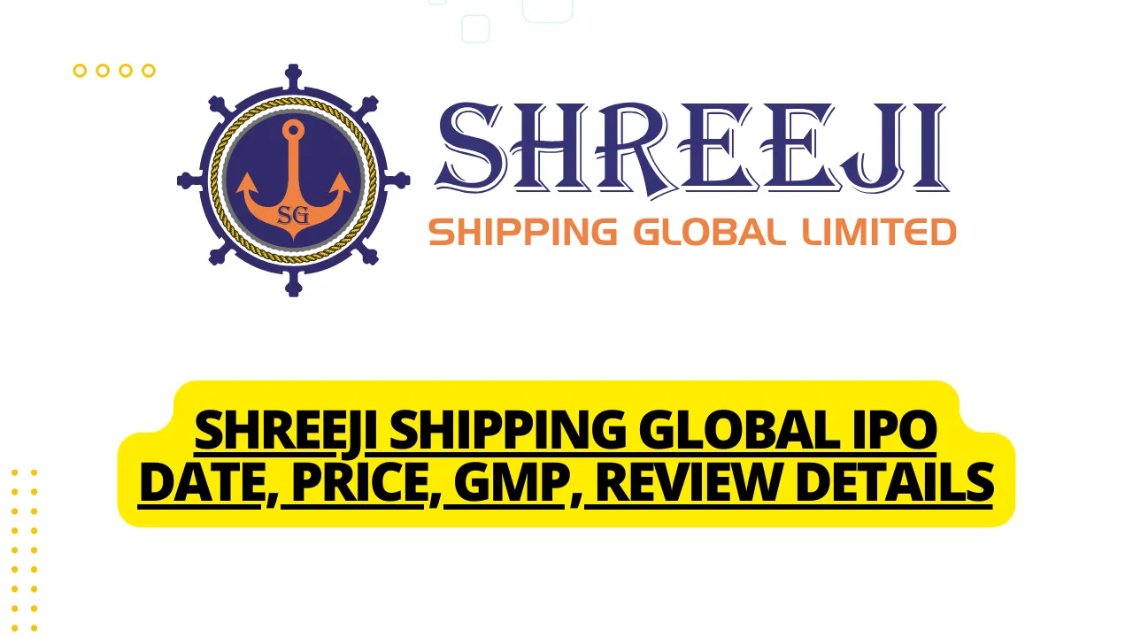 Shreeji Shipping Global IPO Date, Price, GMP, Review Details