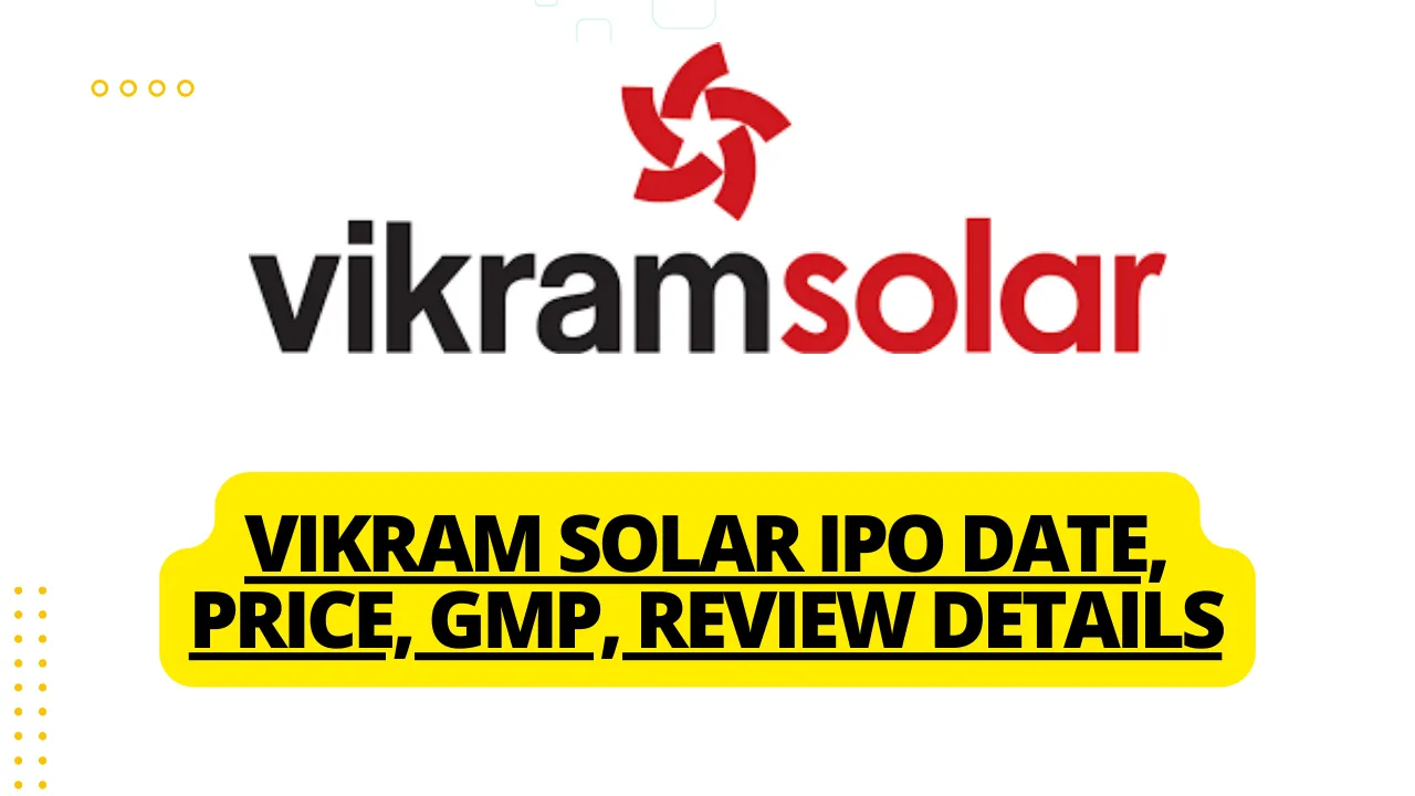 Vikram Solar IPO Date, Price, GMP, Review Details